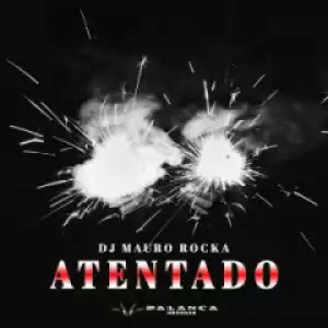 DJ Mauro Rocka - Atentado (Reprise Mix)